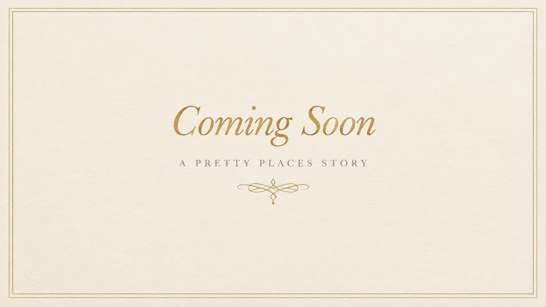 Elegant "Coming soon" placeholder graphic in the Pretty Places editorial style — venue photography will be added